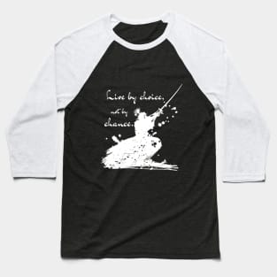 Live By Choice Not By Chance Samurai White on Black Baseball T-Shirt